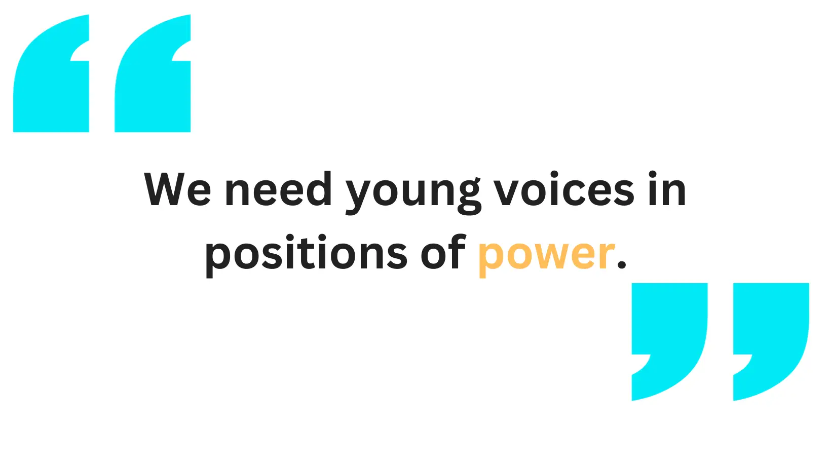 Quote on image reads: "We need young voices in positions of power". Power is highlighted in organge. 