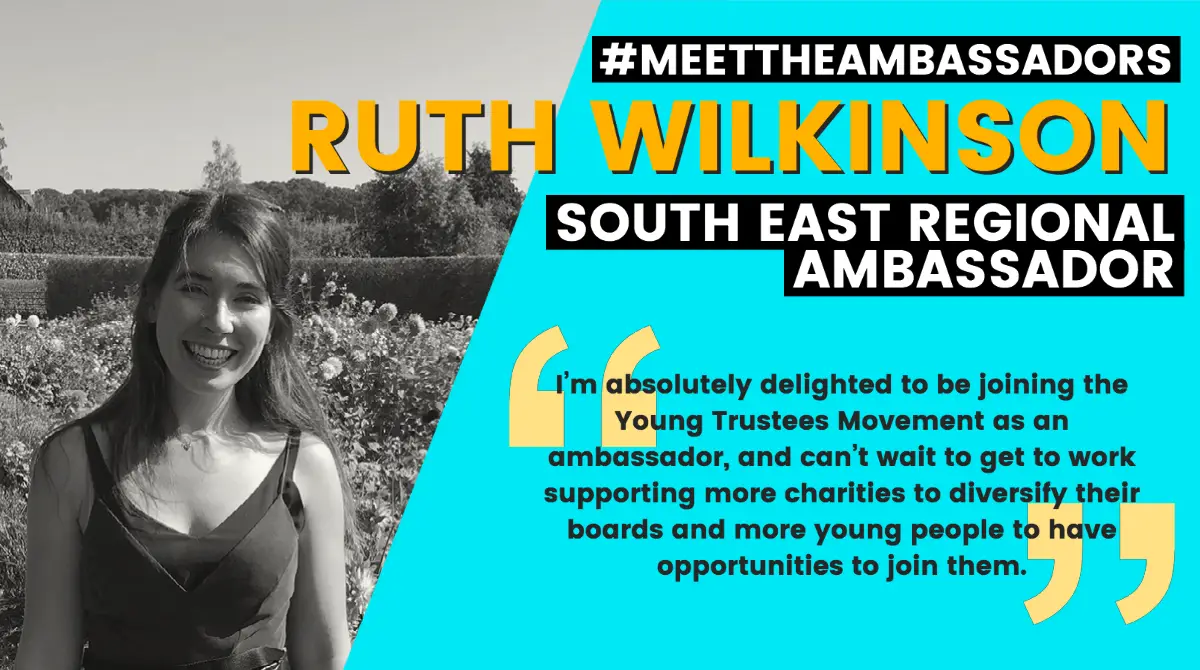 #MeetTheAmbassadors, Ruth Wilkinson, South East Regional Ambassador, Quote: I’m absolutely delighted to be joining the Young Trustees Movement as an ambassador, and can’t wait to get to work supporting more charities to diversify their boards and more young people to have opportunities to join them.