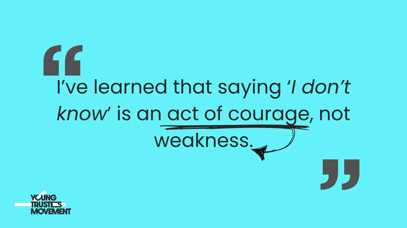 Light blue graphic with a quote that reads: “I’ve learned that saying ‘I don’t know’ is an act of courage, not weakness.” The Young Trustees Movement logo appears in the bottom left corner.