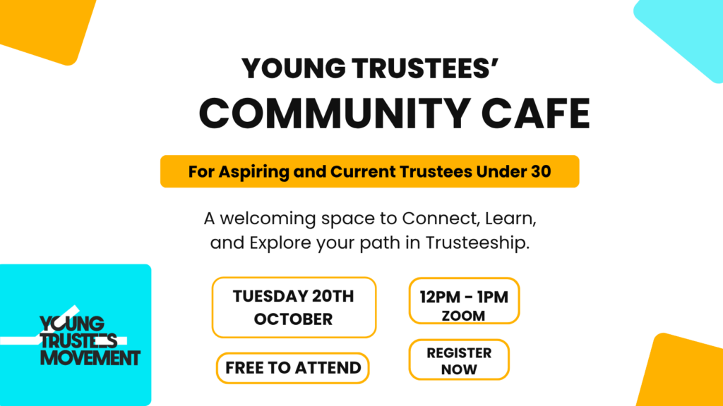 Young Trustees’ Community Café promotional graphic for aspiring and current trustees under 30. The event takes place Tuesday 20 October, 12pm–1pm on Zoom. It is free to attend, with a “Register Now” prompt. The graphic describes the café as a welcoming space to connect, learn and explore your path in trusteeship.