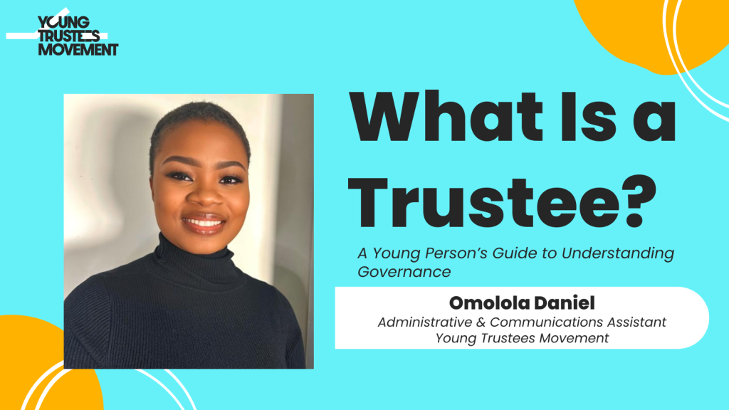 Graphic featuring Omolola Daniel beside the title “What Is a Trustee? A Young Person’s Guide to Understanding Governance ” on a blue background with Young Trustees Movement branding.