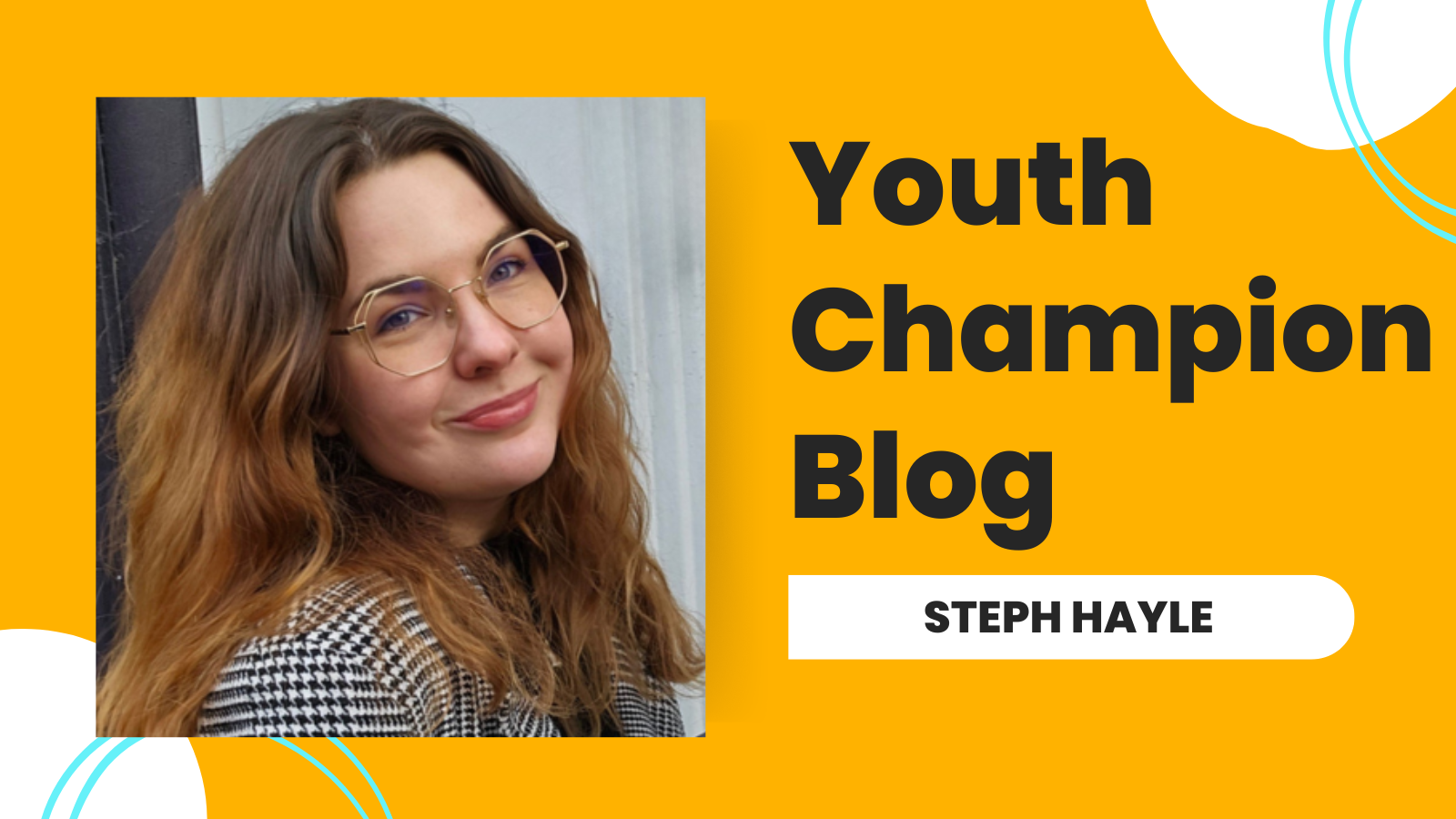An orange and white graphic of the youth champion blog with an image headshot of Steph Hayle, the blog author. Steph is a white woman with long brown hair, lighter toned toward the ends. She is wearing gold, hexagonal glasses, and a black and white houndstooth coat. She is turned slightly towards the side in front of a white door frame and is smiling, closed mouth, at the camera.